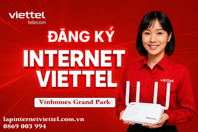 Dịch vụ lắp mạng Viettel Vinhomes Grand Park – Giải pháp kết nối mạnh mẽ cho mọi gia đình Lắp Internet Viettel